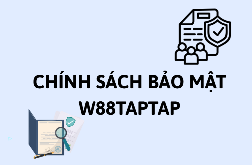 Chính sách bảo mật W88taptap Chính sách bảo mật W88taptap