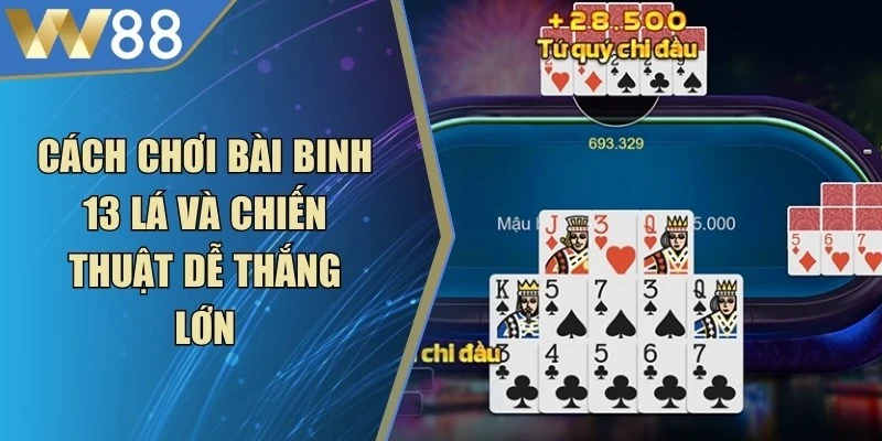 Cách Chơi Bài Binh 13 Lá