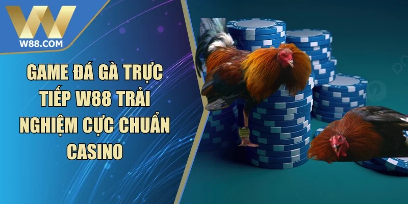 Game Đá Gà Trực Tiếp